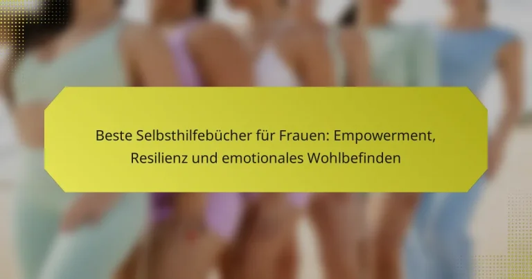 Beste Selbsthilfebücher für Frauen: Empowerment, Resilienz und emotionales Wohlbefinden