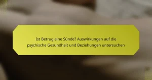 Ist Betrug eine Sünde? Auswirkungen auf die psychische Gesundheit und Beziehungen untersuchen