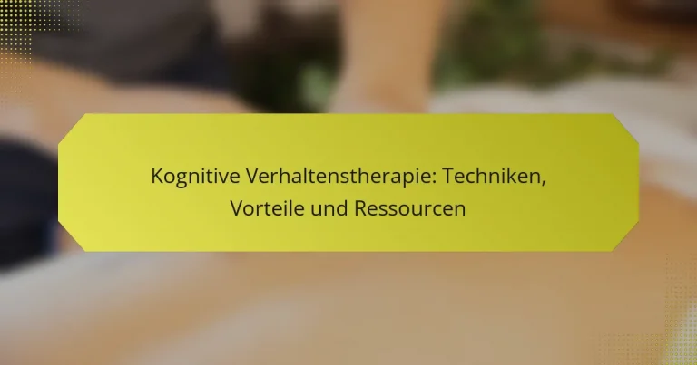 Kognitive Verhaltenstherapie: Techniken, Vorteile und Ressourcen