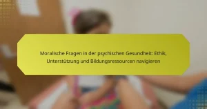 Moralische Fragen in der psychischen Gesundheit: Ethik, Unterstützung und Bildungsressourcen navigieren