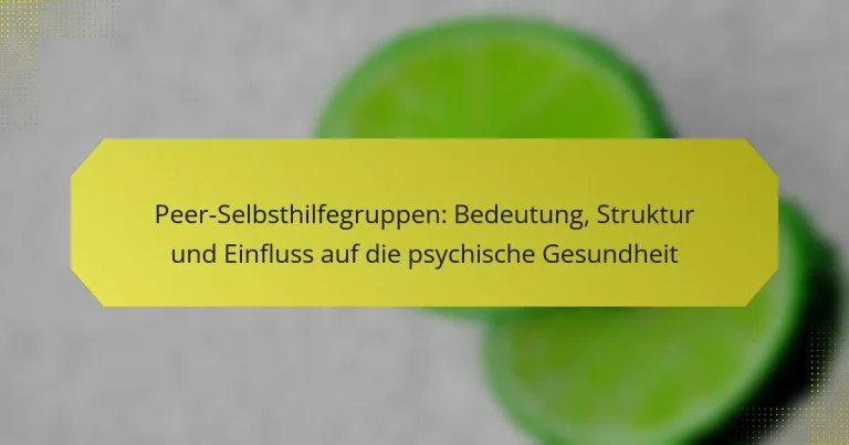 Peer-Selbsthilfegruppen: Bedeutung, Struktur und Einfluss auf die psychische Gesundheit