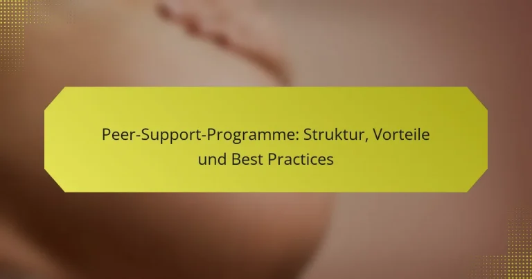 Peer-Support-Programme: Struktur, Vorteile und Best Practices