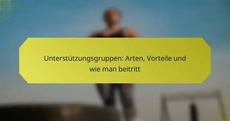 Unterstützungsgruppen: Arten, Vorteile und wie man beitritt