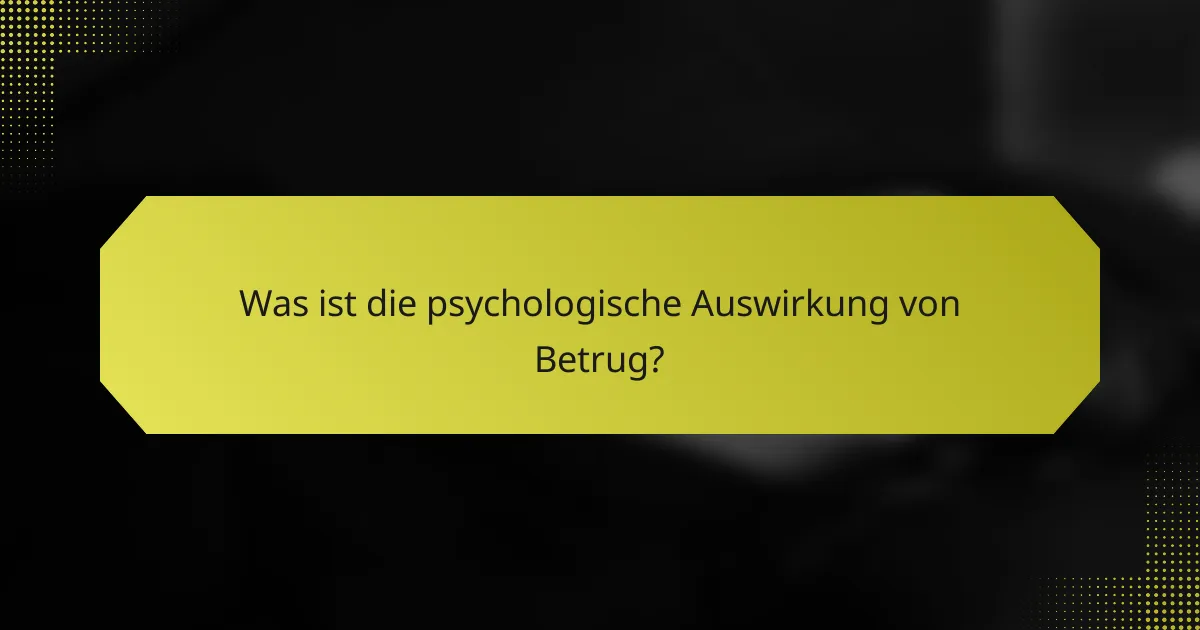 Was ist die psychologische Auswirkung von Betrug?