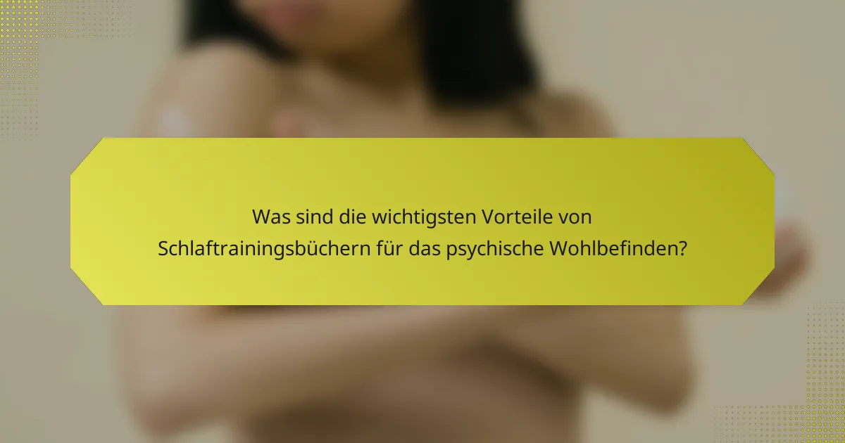 Was sind die wichtigsten Vorteile von Schlaftrainingsbüchern für das psychische Wohlbefinden?