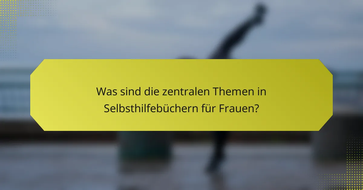 Was sind die zentralen Themen in Selbsthilfebüchern für Frauen?